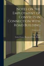 Notes on the Employment of Convicts in Connection With Road Building; Volume no.16 af Roy Stone