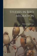 Studies in Bird Migration; Volume 1 af William Eagle Clarke