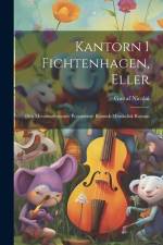 Kantorn I Fichtenhagen, Eller: Den Metamorfoserade Potentaten: Komisk-musikalisk Roman af Gustaf Nicolai