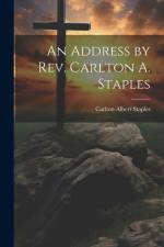 An Address by Rev. Carlton A. Staples af Carlton Albert Staples
