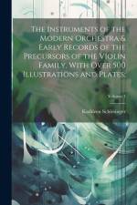 The Instruments of the Modern Orchestra & Early Records of the Precursors of the Violin Family, With Over 500 Illustrations and Plates;; Volume 1 af Kathleen Schlesinger
