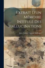 Extrait d'un mémoire intitulé Des hallucinations af Jules Gabriel Francois Baillarger