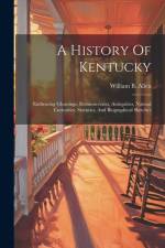 A History Of Kentucky: Embracing Gleanings, Reminiscences, Antiquities, Natural Curiosities, Statistics, And Biographical Sketches af William B. Allen