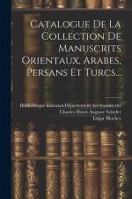 Catalogue De La Collection De Manuscrits Orientaux, Arabes, Persans Et Turcs... af Edgar Blochet