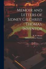 Memoir and Letters of Sidney Gilchrist Thomas, Inventor af Sidney Gilchrist Thomas