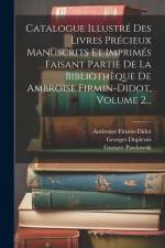 Catalogue Illustré Des Livres Précieux Manuscrits Et Imprimés Faisant Partie De La Bibliothèque De Ambroise Firmin-didot, Volume 2... af Ambroise Firmin-Didot