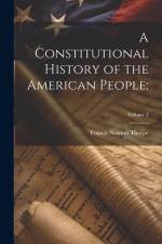 A Constitutional History of the American People;; Volume 2 af Francis Newton Thorpe