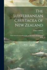 The Subterranean Crustacea of New Zealand; With Some General Remarks on the Fauna of Caves and Wells af Chas (Charles) B. Chilton