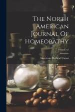 The North American Journal Of Homeopathy; Volume 47 af American Medical Union