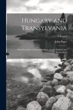 Hungary and Transylvania: With Remarks on Their Condition, Social, Political and Economical; Volume 2 af John Paget