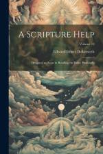 A Scripture Help: Designed to Assist in Reading the Bible, Profitably; Volume 10 af Edward Henry Bickersteth