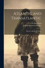 Atlantic and Transatlantic: Sketches Afloat and Ashore af Laughlan Bellingham MacKinnon