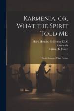 Karmenia, or, What the Spirit Told Me: Truth Stranger Than Fiction af Lyman E. Stowe