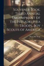 Souvenir Book, Third Annual Encampment of the Philadelphia Troops, Boy Scouts of America af Henry M. (Henry Milton) Neely