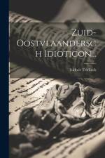 Zuid-oostvlaandersch Idioticon... af Isidoor Teirlinck