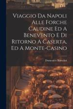 Viaggio Da Napoli Alle Forche Caudine Ed A Benevento E Di Ritorno A Caserta, Ed A Monte-casino af Domenico Bartolini (Card ).