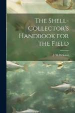 The Shell-collector's Handbook for the Field af J. W. Williams