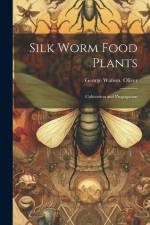 Silk Worm Food Plants: Cultivation and Propagation af George Watson Oliver