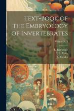 Text-book of the Embryology of Invertebrates; Volume pt. 1 af E. (Eugen) B. Korschelt