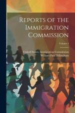 Reports of the Immigration Commission; Volume 4 af William Paul Dillingham