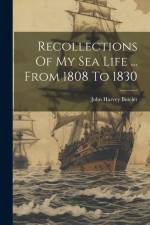 Recollections Of My Sea Life ... From 1808 To 1830 af John Harvey Boteler