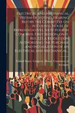 Electrical and Mechanical System of Voting. Hearing Before the Committee on Accounts, House of Representatives, Sixty-fourth Congress, First Session, af United States Congress House Commi
