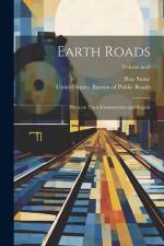 Earth Roads: Hints on Their Construction and Repair; Volume no.8 af Roy Stone
