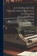 A Course In The Theory And Practice Of Higher Accounting Prepared For Students Of Eastman College af Henry Heitmann