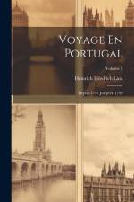 Voyage En Portugal: Depius 1797 Jusqu'en 1799; Volume 2 af Heinrich Friedrich Link