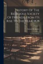 History Of The Religious Society Of Friends, From Its Rise To The Year 1828: In Four Volumes; Volume 2 af Samuel M. Janney
