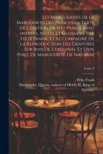 Les marguerites de la Marguerite des princesses. Texte de l'édition de 1547, publié avec introd., notes et glossaire par Felix Frank, et accompagné de af Felix Frank