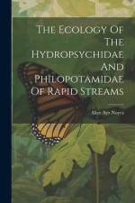 The Ecology Of The Hydropsychidae And Philopotamidae Of Rapid Streams af Alice Ayr Noyes