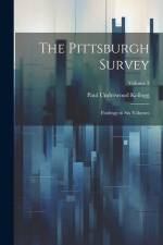 The Pittsburgh Survey; Findings in Six Volumes; Volume 3 af Paul Underwood Kellogg