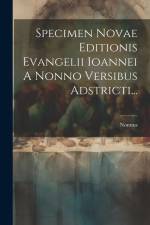 Specimen Novae Editionis Evangelii Ioannei A Nonno Versibus Adstricti... af Nonnus (of Panopolis)