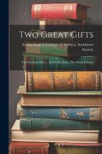Two Great Gifts: The Lummis Library And Collections, The Munk Library af Archaeological Institute Of America