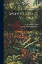 Svensk Botanik, Volume 8... af Johan Wilhelm Palmstruch