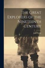 The Great Explorers of the Nineteenth Century af Jules Verne
