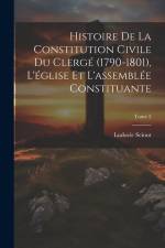 Histoire de la constitution civile du clergé (1790-1801), l'église et l'assemblée constituante; Tome 2 af Ludovic Sciout