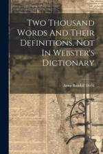 Two Thousand Words And Their Definitions, Not In Webster's Dictionary af Anna Randall Diehl