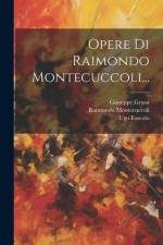 Opere Di Raimondo Montecuccoli... af Raimondo Montecuccoli