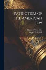 Patriotism of the American Jew af Charles William Eliot