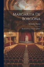 Margarita de Borgoña: Drama en cinco actos y en prosa af Alexandre Dumas