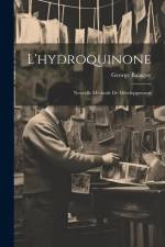 L'hydroquinone: Nouvelle méthode de développement af George Balagny