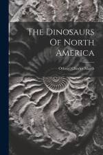 The Dinosaurs Of North America af Othniel Charles Marsh