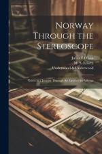 Norway Through the Stereoscope; Notes on a Journey Through the Land of the Vikings af Julius E. Olson