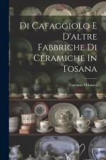 Di Cafaggiolo E D'altre Fabbriche Di Ceramiche In Tosana af Gaetano Milanesi