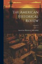 The American Historical Review; Volume 3 af American Historical Association
