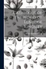 Catalogue of the Works of Elbridge Kingsley af Mount Holyoke College