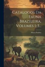 Catalogos Da Fauna Brazileira, Volumes 1-3... af Museu Paulista