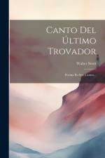Canto Del Último Trovador: Poema En Seis Cantos... af Walter Scott